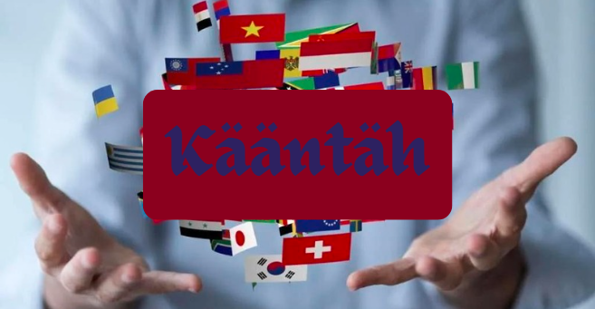 Kääntäh: Complete Overview in the world of 2024