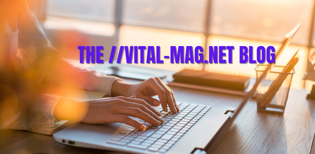 The://vital-mag.net Blog: An In-Depth Guide 2024