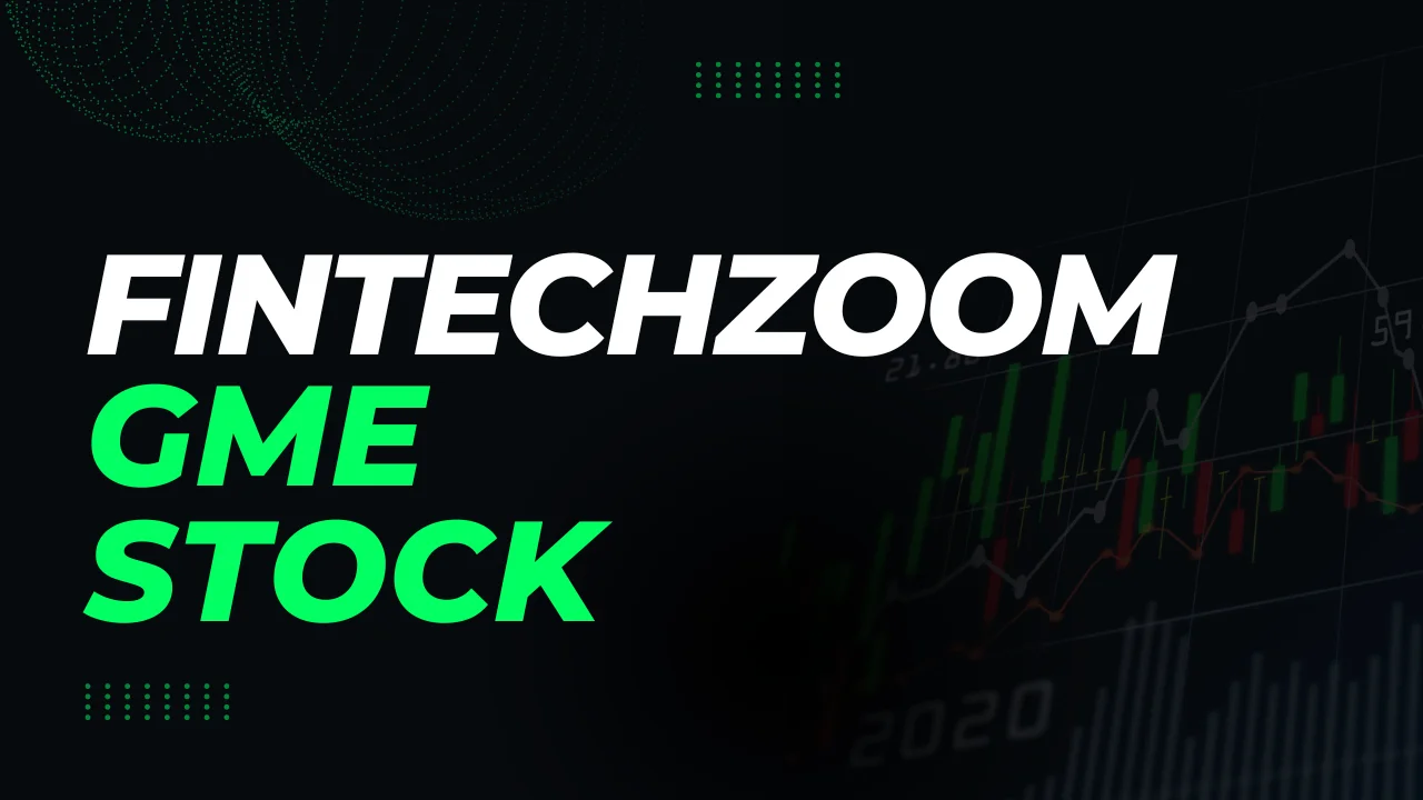 Fintechzoom GME Stock Insights: Is It Worth the Investment?