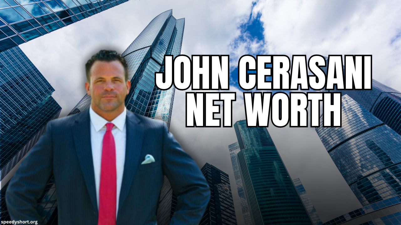 John Cerasani Net Worth: A Comprehensive Overview