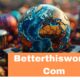 BetterThisWorld.com: Empowering Personal Growth and Well-being