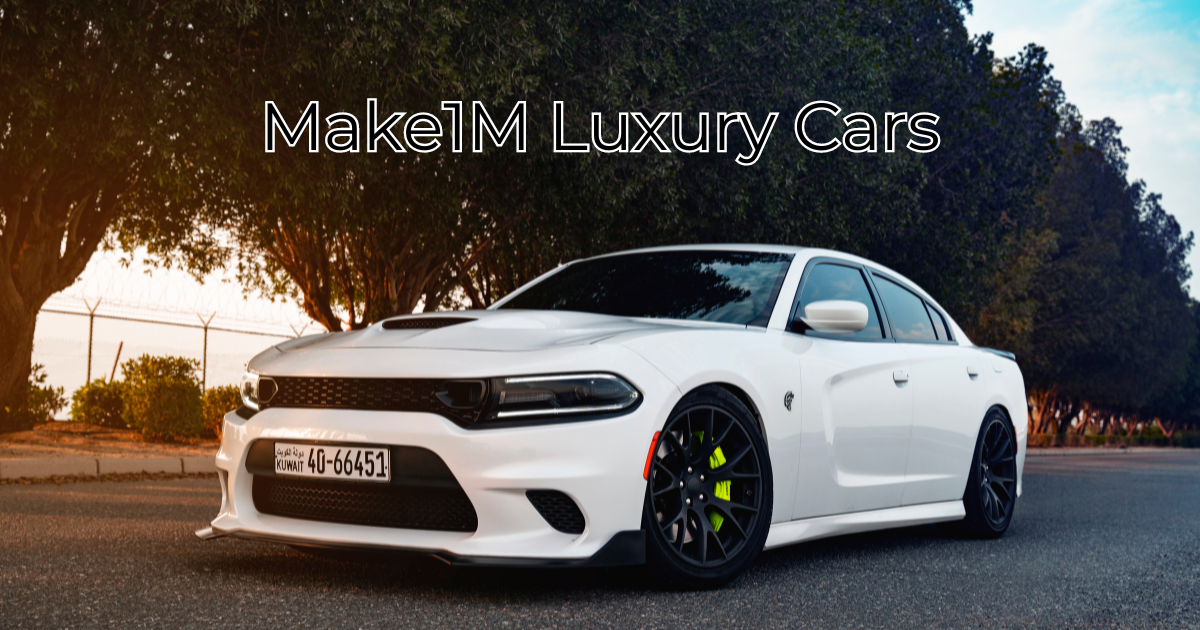 Make1M Luxury Cars: The Ultimate Guide