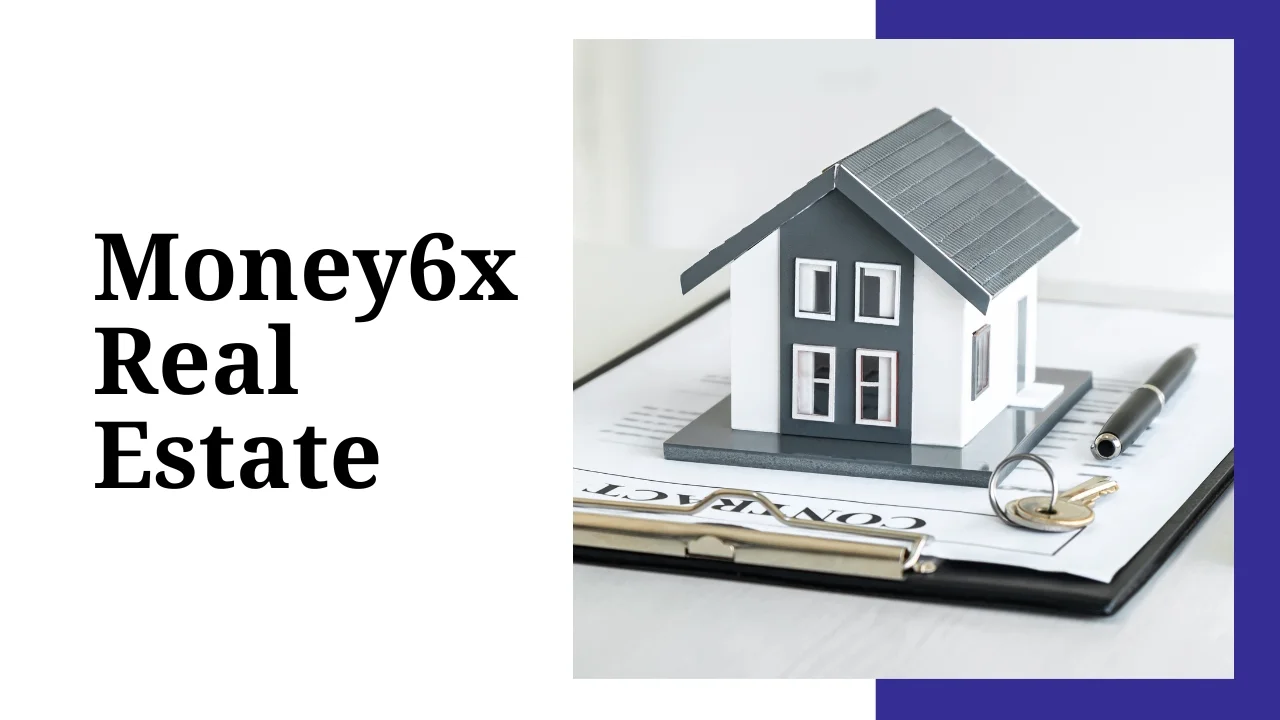 Money6x Real Estate: Top Investment Tips