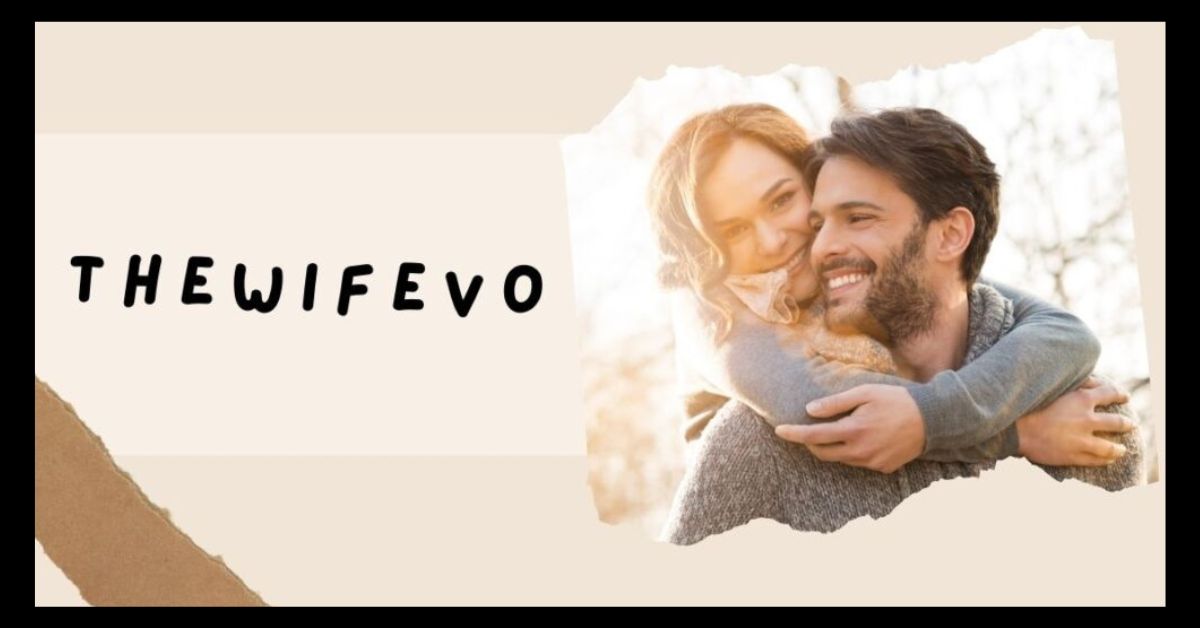 Thewifevo: Understanding Its Role in Modern Relationships