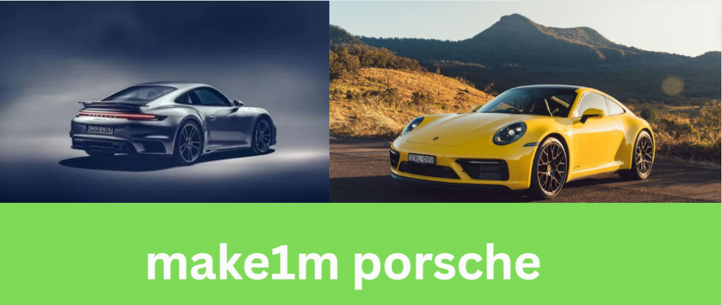 Make1m Porsche: The Pinnacle of Automotive Excellence