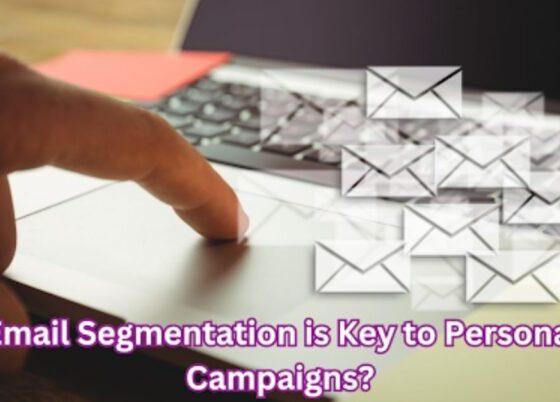 Why Email Segmentation is Key to Personalizing Campaigns?