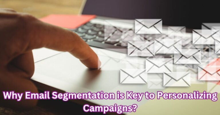 Why Email Segmentation is Key to Personalizing Campaigns?